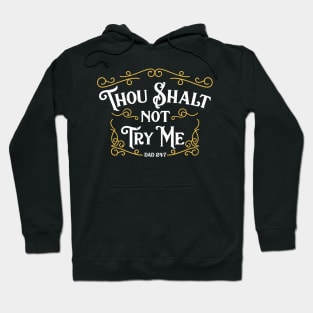 Father's Day T-Shirt Thou Shalt Not Try Me Dad 24 7 Commandment Hoodie